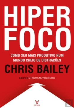 Bertrand.pt - Hiperfoco - Como Ser Mais Produtivo Num Mundo Cheio De Distrações