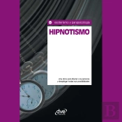 Hipnotismo. Una Obra Para Liberar A La Persona Y Desplegar Todas Sus Posibilidades
