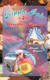 Hippie Bob & The Chocolate Factory