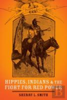 Hippies, Indians, And The Fight For Red Power