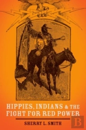 Hippies, Indians, And The Fight For Red Power