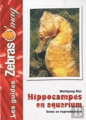 Hippocampes - Maintenance Et Reproduction En Aquarium