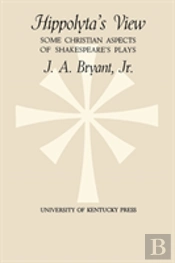 Hippolyta'S View: Some Christian Aspects Of Shakespeare'S Plays