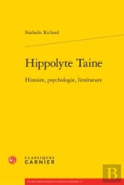 Hippolyte Taine ; Histoire, Psychologie, Littérature