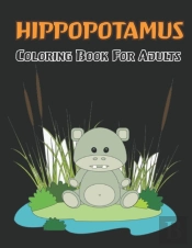 Hippopotamus Coloring Book For Adults