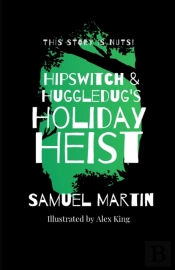 Hipswitch & Huggledug'S Holiday Heist