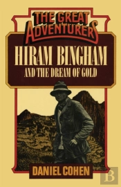 Hiram Bingham And The Dream Of Gold