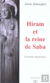 Hiram Et La Reine De Saba : Un Mythe Maçonnique