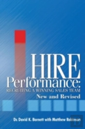 Hire Performance:Recruiting A Winning Sales Team New And Revised