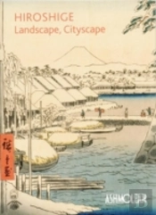 Hiroshige: Landscape, Cityscape