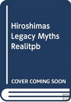 Bertrand.pt - Hiroshimas Legacy Myths Realitpb