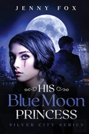 His Blue Moon Princess: The Silver City