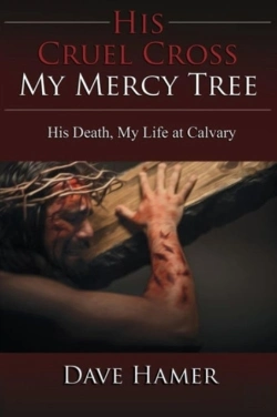 Bertrand.pt - His Cruel Cross, My Mercy Tree: His Death, My Life At Calvary