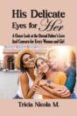 His Delicate Eyes For Her
