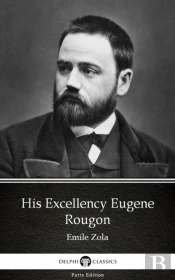 His Excellency Eugene Rougon By Emile Zola (Illustrated)