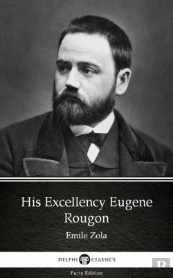 Bertrand.pt - His Excellency Eugene Rougon By Emile Zola (Illustrated)