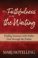 His Faithfulness Is In The Waiting