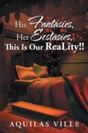 His Fantasies, Her Ecstasies, This Is Our Reality!!
