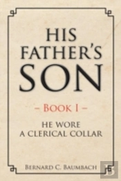 His Father'S Son: Book I - He Wore A Clerical Collar