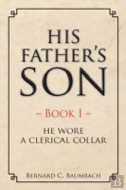 Bertrand.pt - His Father'S Son: Book I - He Wore A Clerical Collar