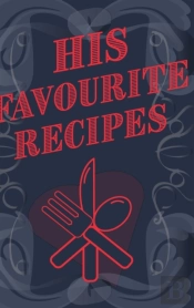His Favourite Recipes - Add Your Own Recipe Book