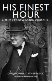 His Finest Hour: A Brief Life Of Winston Churchill