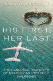His First, Her Last: The Incredible True Story Of An American Lost In The Philippines