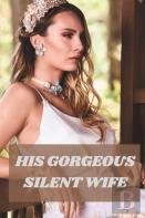 His Gorgeous Silent Wife
