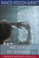 His Grace Of Osmonde (Esprios Classics)