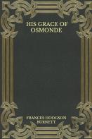 His Grace Of Osmonde