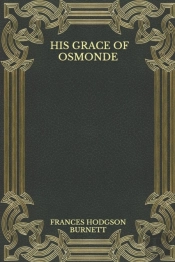 His Grace Of Osmonde