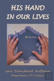 His Hand In Our Lives: Missionary To France