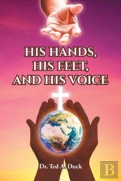 His Hands, His Feet, And His Voice