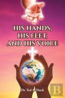 His Hands, His Feet, And His Voice