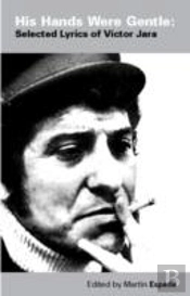 His Hands Were Gentle: Selected Lyrics Of Victor Jara