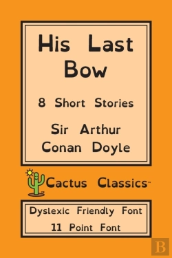 Bertrand.pt - His Last Bow (Cactus Classics Dyslexic Friendly Font)