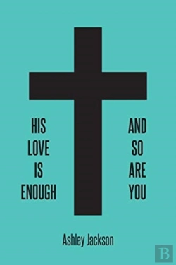 Bertrand.pt - His Love Is Enough And So Are You
