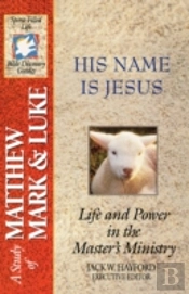 His Name Is Jesus-Matthew, Mark, Luke (A