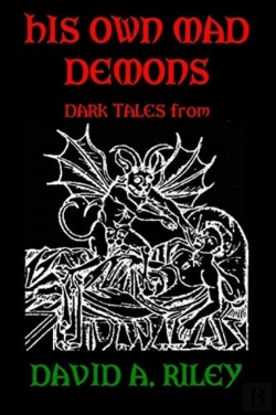 Bertrand.pt - His Own Mad Demons: Dark Tales From David A. Riley
