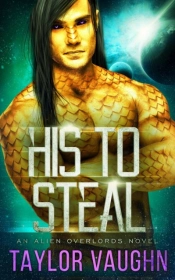 His To Steal: A Sci-Fi Alien Romance