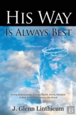 Bertrand.pt - His Way Is Always Best: Every Relationship, Every Church, Every Decision Is Best With Obedience To His Word