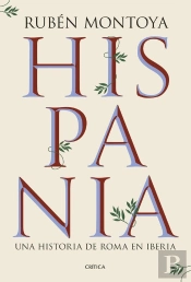 Hispania. Una Historia De Roma En Iberia