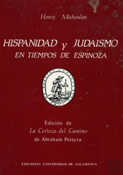 Bertrand.pt - Hispanidad Y Judaísmo En Tiempos De Espinoza. Edición De La Certeza Del Camino De Abraham Pereyra (A