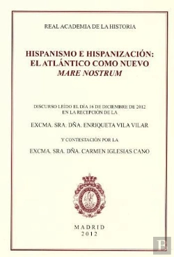 Bertrand.pt - Hispanismo E Hispanización: El Atlántico Como Nuevo Mare Nostrum
