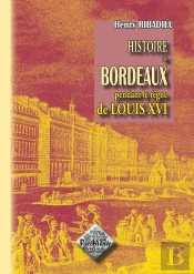 Hist. De Bordeaux Sous Louis Xvi