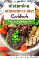 Histamine Intolerance Diet Cookbook