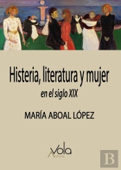 Histeria, Literatura Y Mujer En El Siglo Xix