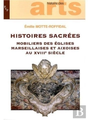 Histoies Sacrees Mobilier Des Eglises Marseillaise Es Et Aixoises Au Xviii Siecle