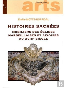 Bertrand.pt - Histoies Sacrees Mobilier Des Eglises Marseillaise Es Et Aixoises Au Xviii Siecle