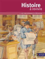 Histoire À Revivre T.2 ; Des Temps Modernes À La Fin De La Révolution ; Ce2